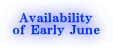 Availability of Early June