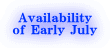 Availability of Early July