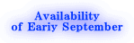 Availability of Eariy September